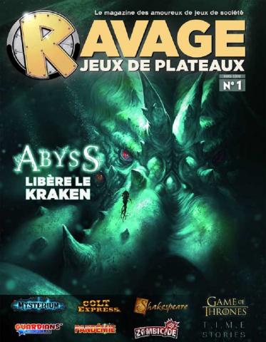 Ravage Jeux de Plateau n° 1 - février 2016 - Jeux de plateaux - Abyss libère le Kraken/Mysterium/Colt Express/Shakespeare/Game of Thrones/Guardians' Chronicles/Pandémie/Zombicide/T.I.M.E. Stories