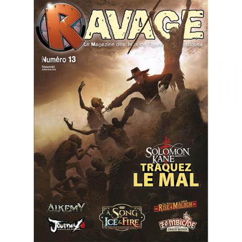 Ravage n° 13 - juillet-août 2018 - Solomon Kane : Traquez le mal/Alkemy/Journey/A Song of Ice & Fire/Rise Moloch The World of Smog/Zombicide Green Horde
