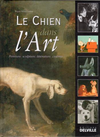 Comics - Reference Books - Brigitte BULARD CORDEAU - Le Chien dans l'art - Peinture, sculpture, littérature, cinéma
