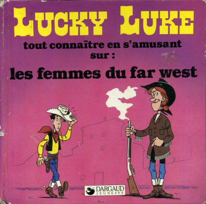 Bande Dessinée - LUCKY LUKE Hors-série - MORRIS - Lucky Luke - Tout connaître en s'amusant sur les femmes du far west