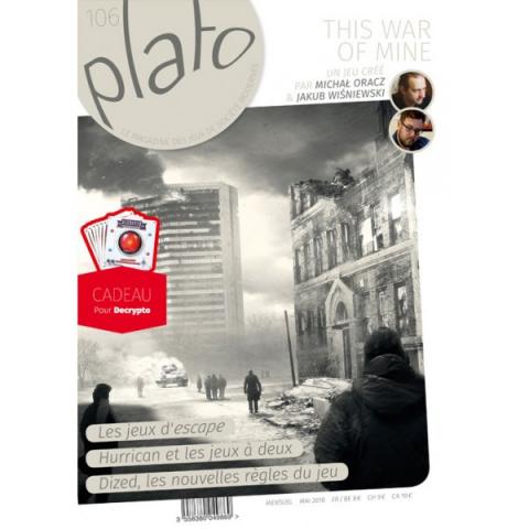Plato n° 106 - mai 2018 - This War of Mine, un jeu créé par Michal Oracz & Jakub Wisniewski/Hurrican et les jeux à deux/Dized, les nouvelles règles du jeu
